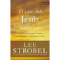 El El Caso del Jes��s Verdadero: Un Periodista Investiga Los Ataques Recientes Contra La Identidad de Cristo - Paperback