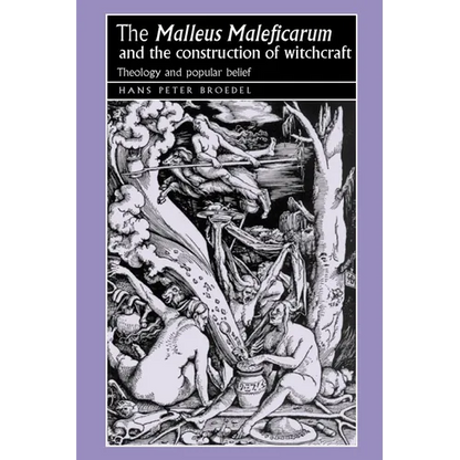 The 'Malleus Maleficarum' and the Construction of Witchcraft: Theology and Popular Belief - Paperback