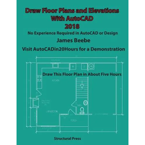 Draw Floor Plans and Elevations with AutoCAD: No Experience Required - Paperback