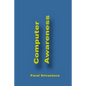 Computer Awareness: A Book focussed on MS Office and Computer in General - Paperback