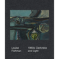 Louise Fishman: 1960s: Darkness and Light - Hardcover