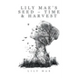 Lily Mae's Seed - Time & Harvest - Paperback