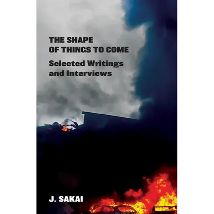 The Shape of Things to Come: Selected Writings & Interviews - Paperback