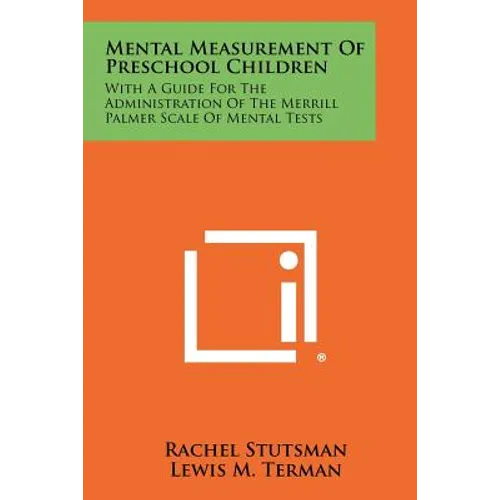 Mental Measurement of Preschool Children: With a Guide for the Administration of the Merrill Palmer Scale of Mental Tests - Paperback