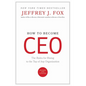 How to Become CEO: The Rules for Rising to the Top of Any Organization - Hardcover
