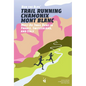 Run the Alps' Trail Running Chamonix-Mont Blanc: 30 Must-Do Trail Runs - Paperback