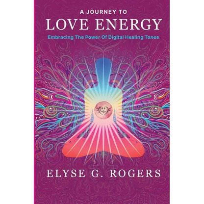 A Journey to Love Energy: Embracing the Power of Digital Healing Tones - Paperback