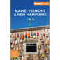 Fodor's Maine, Vermont & New Hampshire: With the Best Fall Foliage Drives & Scenic Road Trips - Paperback