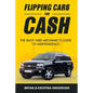 Flipping Cars For Cash: The back yard mechanic's guide to independence - Paperback