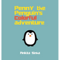 Penny the Penguin's Colorful Adventure - Hardcover