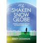 The Shaken Snow Globe: Finding Happiness Beyond My White Picket Fence - Hardcover
