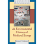 An Environmental History of Medieval Europe - Hardcover