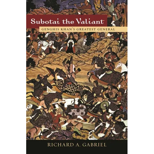 Subotai the Valiant: Genghis Khan's Greatest General - Hardcover