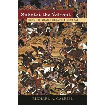 Subotai the Valiant: Genghis Khan's Greatest General - Hardcover