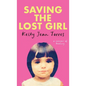 Saving The Lost Girl: A Memoir of Healing - Hardcover