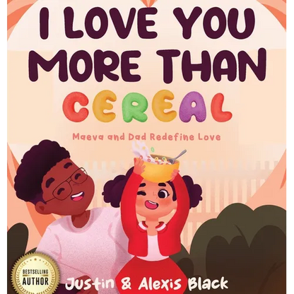 I Love You More Than Cereal: Maeva and Dad Redefine Love - Hardcover