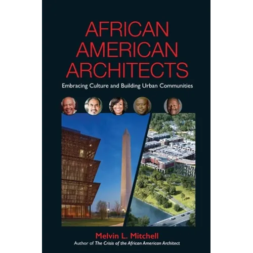 African American Architects: Embracing Culture and Building Urban Communities - Hardcover