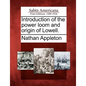 Introduction of the Power Loom and Origin of Lowell. - Paperback