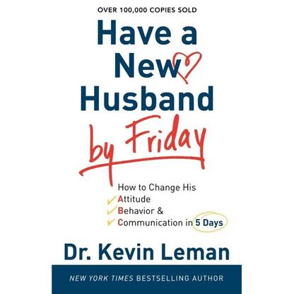 Have a New Husband by Friday: How to Change His Attitude, Behavior & Communication in 5 Days - Paperback