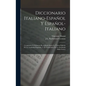Diccionario Italiano-Español Y Español-Italiano: Compuesto Y Fielmente Recopilado Según La Última Edición De La Academia Española, Y El Vocabulario De - Hardcover