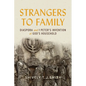 Strangers to Family: Diaspora and 1 Peter's Invention of God's Household - Hardcover