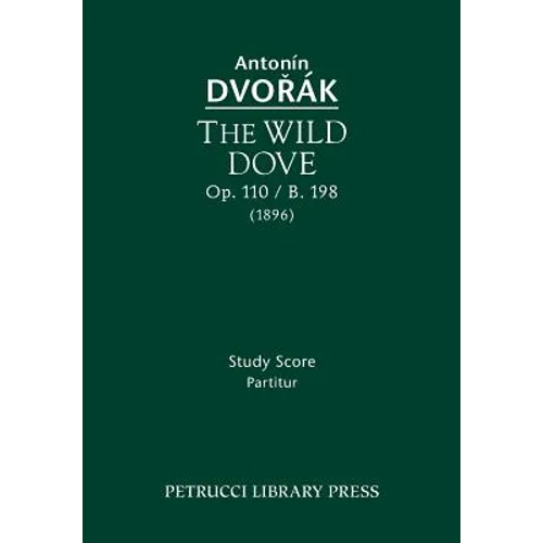 The Wild Dove, Op.110 / B.198: Study Score - Paperback