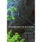 Underground Ranger: Adventures in Carlsbad Caverns National Park and Other Remarkable Places - Paperback