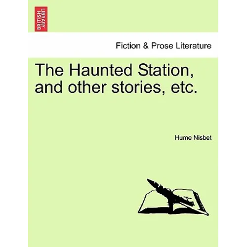 The Haunted Station, and Other Stories, Etc. - Paperback