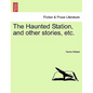 The Haunted Station, and Other Stories, Etc. - Paperback