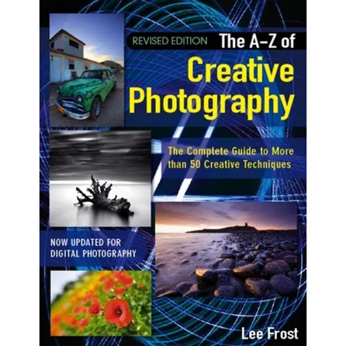 New A-Z of Creative Photography: Over 50 Techniques Explained in Full - Paperback