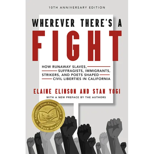 Wherever There's a Fight, 10th Anniversary Edition: How Runaway Slaves, Suffragists, Immigrants, Strikers, and Poets Shaped Civil Liberties in Califor - Paperback
