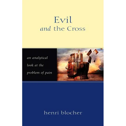 Evil and the Cross: An Analytical Look at the Problem of Pain - Paperback