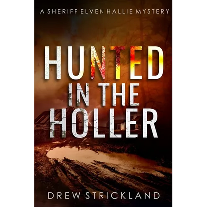 Hunted in the Holler: A gripping murder mystery crime thriller (A Sheriff Elven Hallie Mystery Book 3) - Paperback