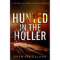 Hunted in the Holler: A gripping murder mystery crime thriller (A Sheriff Elven Hallie Mystery Book 3) - Paperback