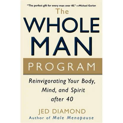 The Whole Man Program: Reinvigorating Your Body, Mind, and Spirit After 40 - Paperback
