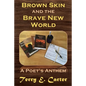 Brown Skin and the Brave New World: A Poet's Anthem - Paperback