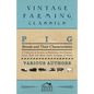 Pig Breeds and Their Characteristics - A Collection of Articles on Berkshires, the Cheshire, Jersey Reds and Many Other Varieties of Swine - Paperback