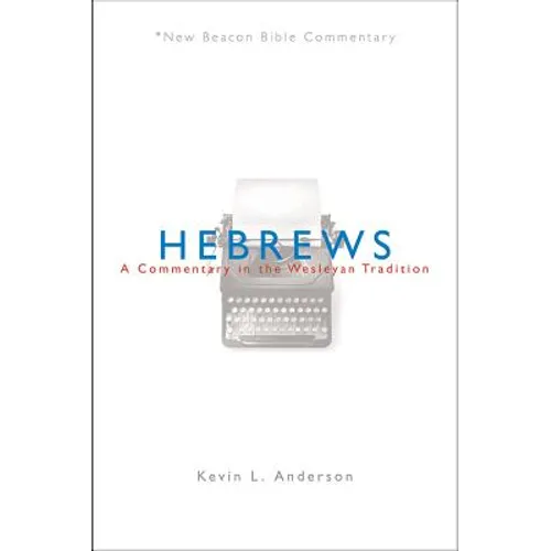 Hebrews: A Commentary in the Wesleyan Tradition - Paperback