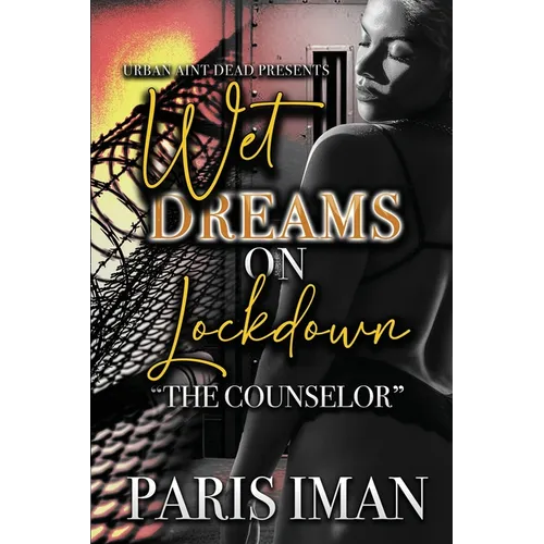 Wet Dreams On Lockdown: The Counselor - Paperback