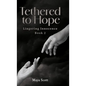 Tethered to Hope: Lingering Innocence Book 2 - Hardcover