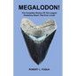 Megalodon!: The Complete History Of The Largest Predatory Shark That Ever Lived! - Paperback
