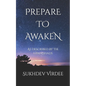 Prepare To Awaken: As Described By The Upanishads - Paperback