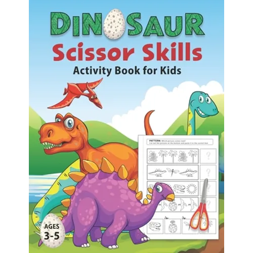 Dinosaur Scissor Skills Activity Book for Kids Ages 3-5: Cut and Paste Workbook for Preschool with Coloring and Puzzles Fun Gift for Dinosaur Lovers a - Paperback