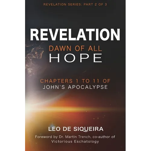 Revelation: Dawn of All Hope: Chapters 1 to 11 of John's Apocalypse - Paperback