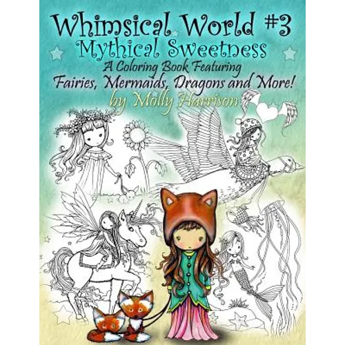 Whimsical World #3 Coloring Book - Mythical Sweetness: Fairies, Mermaids, Dragons and More! - Paperback