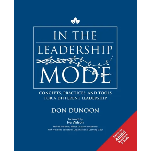 In the Leadership Mode: Concepts, Practices, and Tools for a Different Leadership - Paperback
