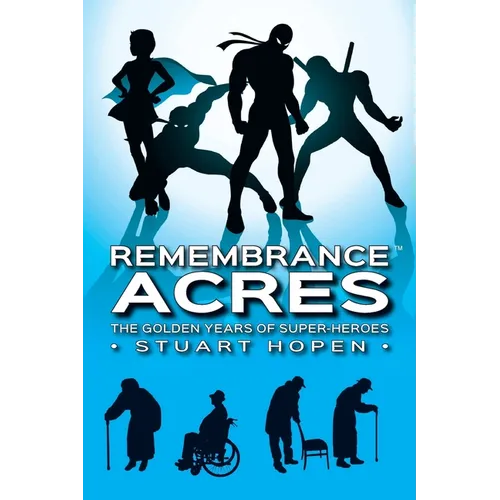 Remembrance Acres: The Golden Years of Super-Heroes - Paperback