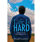Life Is Hard: Answers for the Hard Places in Life - Paperback