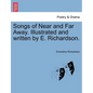 Songs of Near and Far Away. Illustrated and Written by E. Richardson. - Paperback