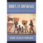 Born in Bondage: Growing Up Enslaved in the Antebellum South - Paperback